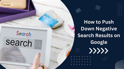 how to push down negative search results on google|Guide to Erasing Negative Google Search Results .
